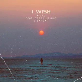 I Wish by miles.