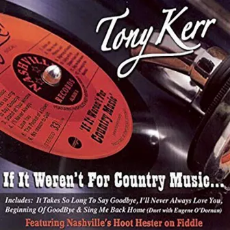 If It Werent for Country Music by Tony Kerr