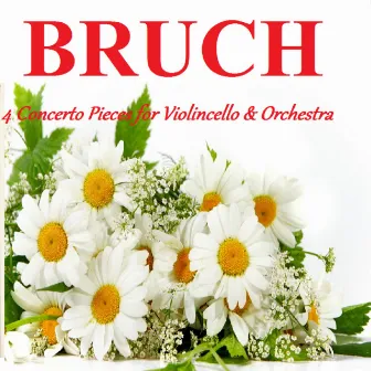 Bruch - 4 Concerto Pieces for Violoncello & Orchestra by Max Bruch