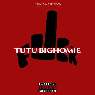 Fvck by Tutu BigHomie