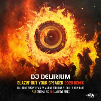 Blazin' out Your Speaker (2020 Remix) by DJ Delirium