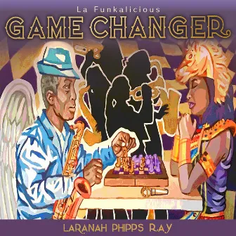 Game Changer by Laranah Phipps Ray & La Funkalicious