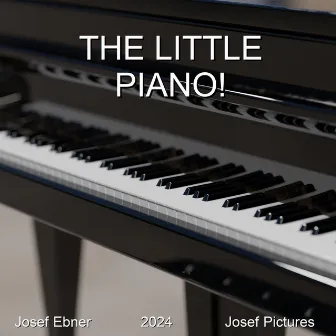 The Little Piano! by Josef Ebner