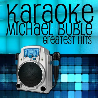 Karaoke Michael Buble Greatest Hits by Charger