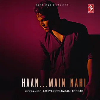 Haan... Main Nahi by Lakshya