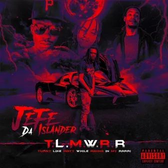 T.L.M.W.R.R. by Jefe Da Islander