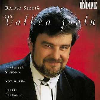 Vocal Recital: Sirkia, Raimo - Sibelius, J. / Adolphe, A. / Madetoja, L. / Franck, C. / Berlin, I. (Valkea Joulu) by Raimo Sirkia