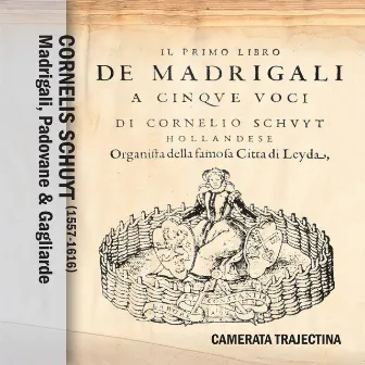 Madrigali, Padovane & Gagliarde by Cornelis Schuyt