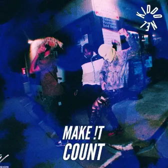 MAKE !T COUNT by Kiddo Nel