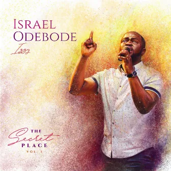 The Secret Place, Vol. 1 by Israel Odebode