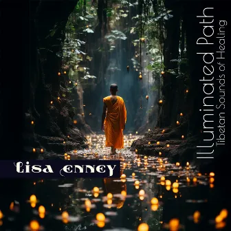 Illuminated Path:Tibetan Sounds of Healing for Mindfulness Meditation and Relaxation by Lisa Enney