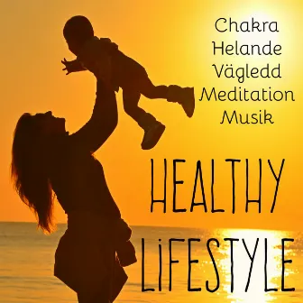 Healthy Lifestyle - Chakra Helande Vägledd Meditation Musik för Lugn Zen Spa Lucida Drömmar Energicentrum by Natural Sleep Remedies Oasis