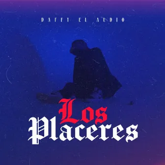 Los Placeres by Daffy El Audio