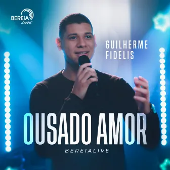 Ousado Amor by Guilherme Fidelis