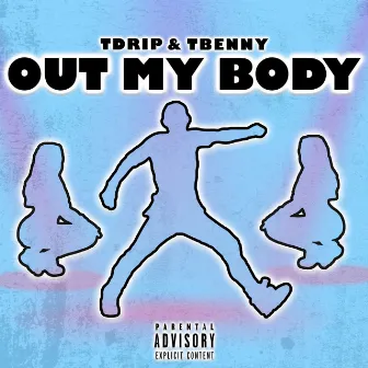 Out My Body by TDrip