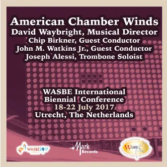 2017 WASBE International Biennial Conference: American Chamber Winds (Live) by American Chamber Winds