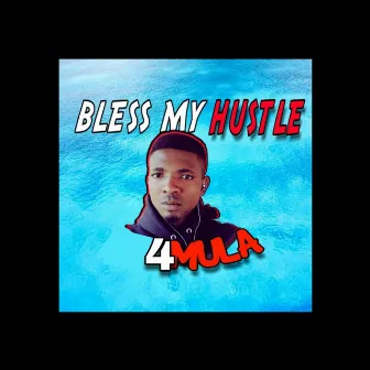 Bless My Hustle by 4Mula