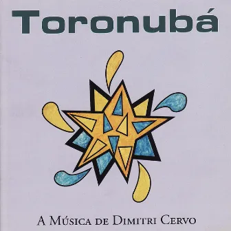 Toronubá: The Music of Dimitri Cervo by Dimitri Cervo