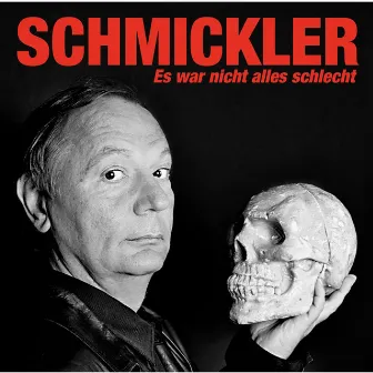 Es war nicht alles schlecht by Wilfried Schmickler