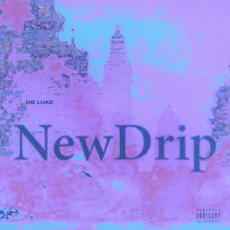 New Drip by DB Luke