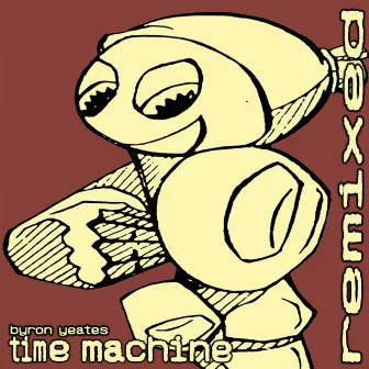 Time Machine (Remixed) by Byron Yeates