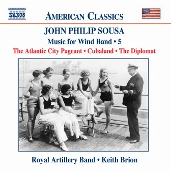 Sousa, J.P.: Music for Wind Band, Vol. 5 by Royal Artillery Band