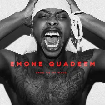 True to My Name by Emone Quadeem