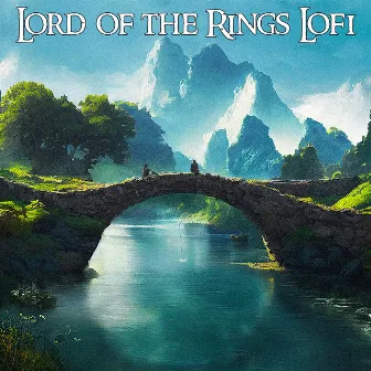 Lord Of The Rings Lofi by Chill Astronaut