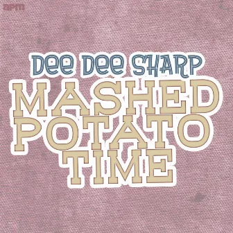 Mashed Potato Time by Dee Dee Sharp