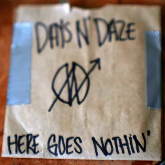 Here Goes Nothin' by Days N Daze