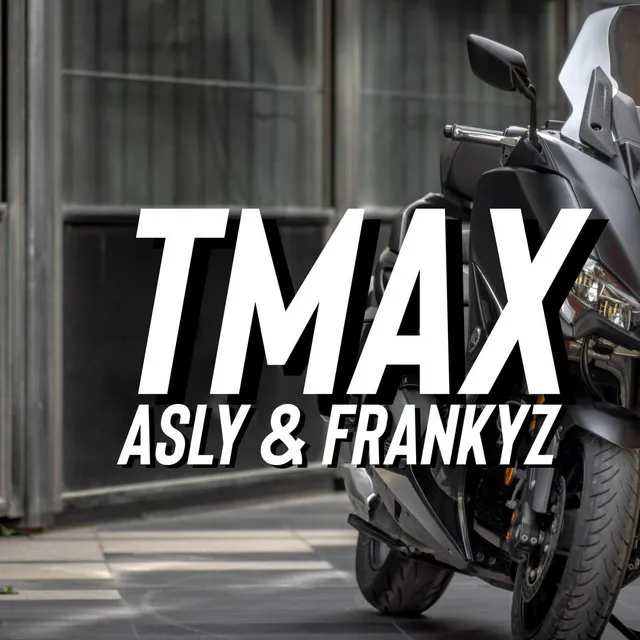 Tmax - Asly & Frankyz