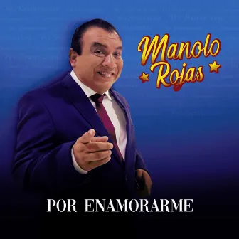 Por Enamorarme by Manolo Rojas