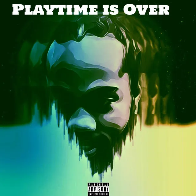 Playtime Is Over