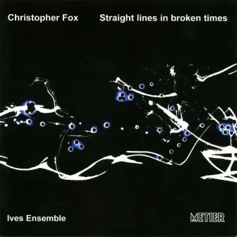 Fox, C.: Straight lines in broken times by Christopher Fox