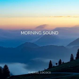 Morning Sound by Gabriel Lococo