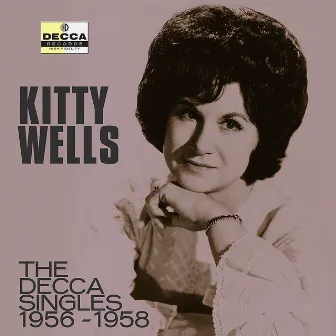 The Decca Singles 1956-1958 by Kitty Wells