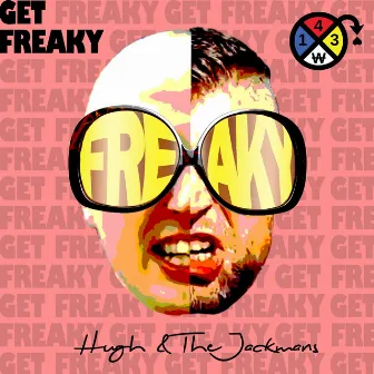 Get Freaky by Hugh & The Jackmans