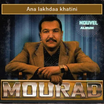 Ana lakhdaa khatini by Mourad