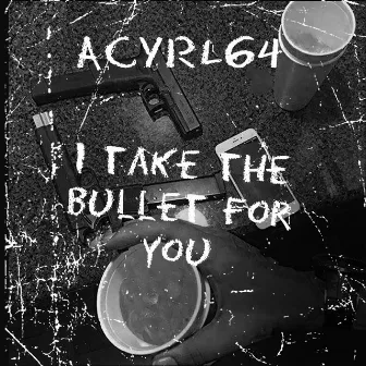 I take the Bullet for you by ACRYL64