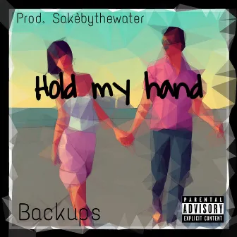 Hold my hand by BACKUPS