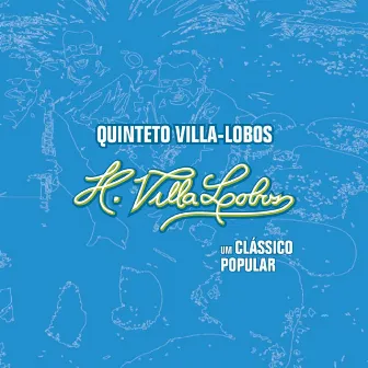 Villa-Lobos - Um Clássico Popular by Quinteto Villa-Lobos