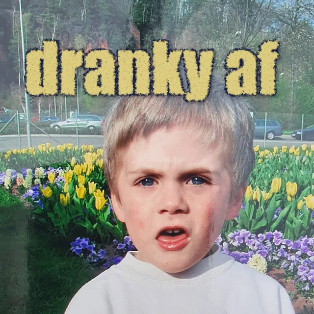 Dranky Af