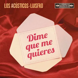 Dime Que Me Quieres (Versión Acústica) by LuisFro