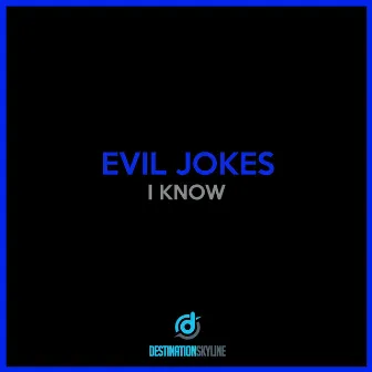 I Know by Evil Jokes