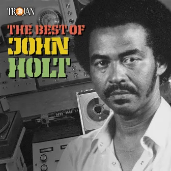 The Best of John Holt by John Holt