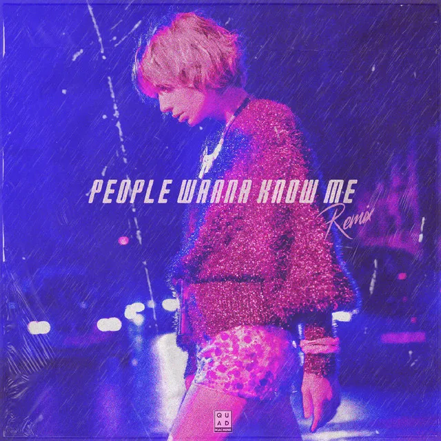 People Wanna Know Me (Remix)