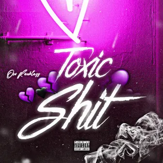 Toxic Shit by Oso Recklezz