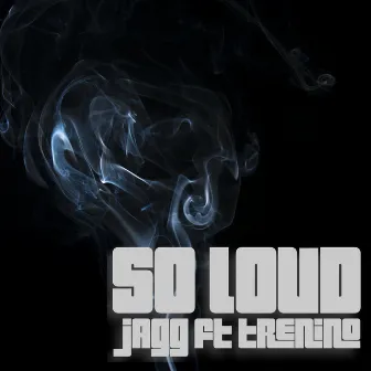 So Loud by JAGG