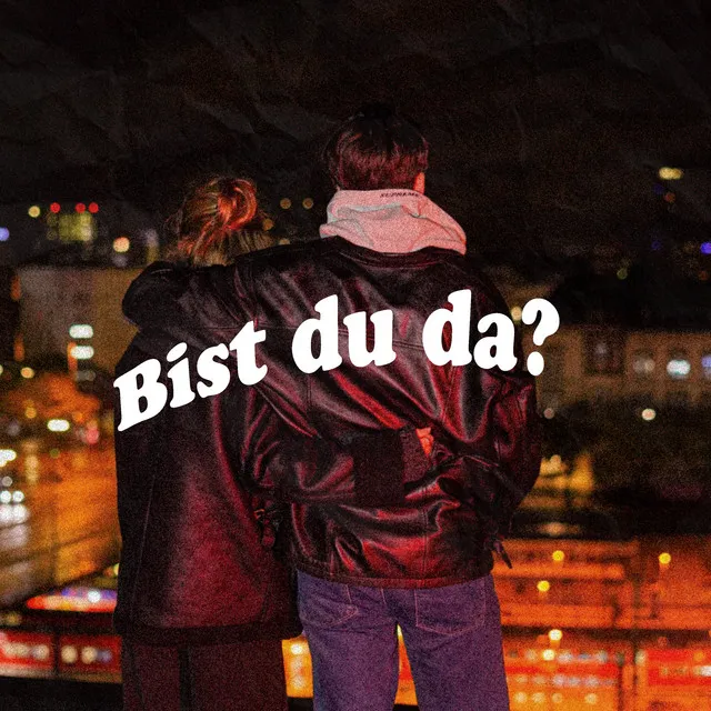 Bist du da?