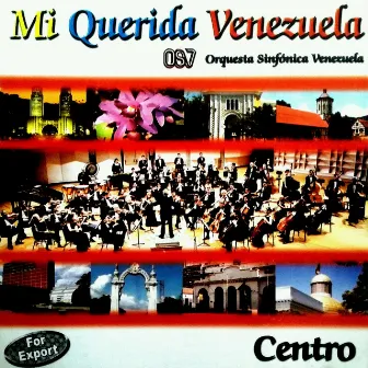 Mi Querida Venezuela (Centro) by Orquesta Sinfónica Venezuela